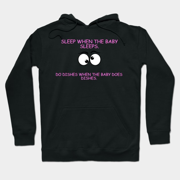 Sleep when the baby sleeps Hoodie by Fun & Funny Tees